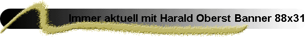 Immer aktuell mit Harald Oberst Banner 88x31