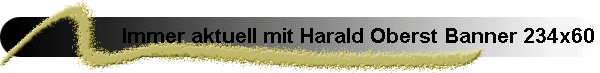 Immer aktuell mit Harald Oberst Banner 234x60